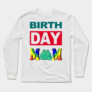 Birth Day Mom Long Sleeve T-Shirt